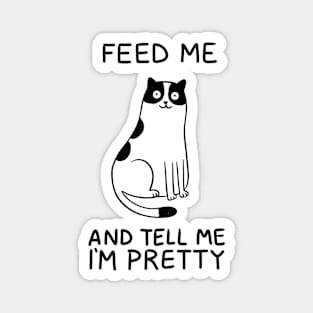 Cat feed me and tell me prety Magnet