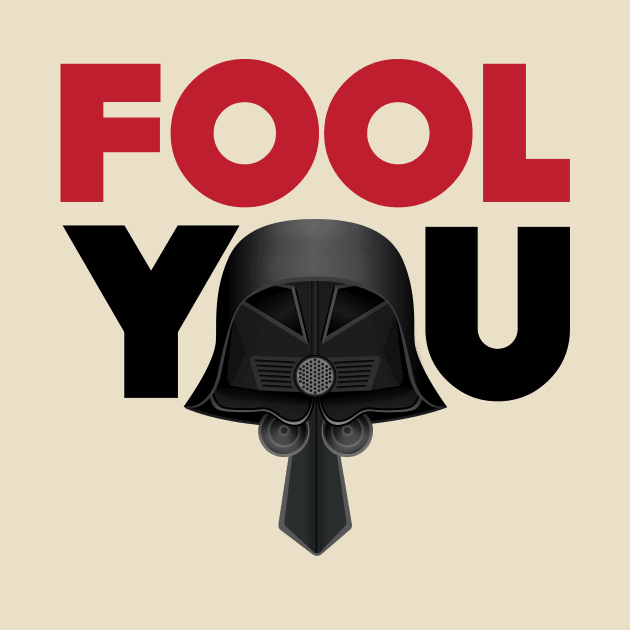 Fool You - Dark Helmet Spaceballs - Red & Black letters by MitchLinhardt