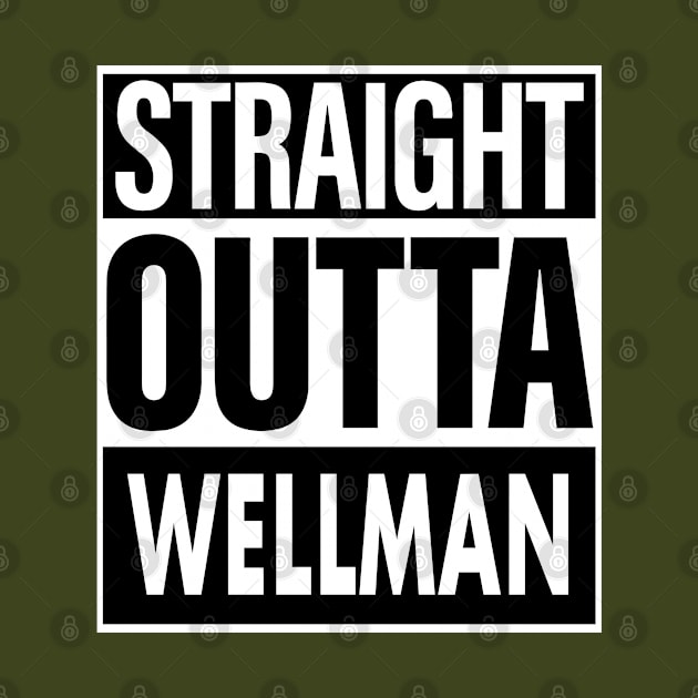 Wellman Name Straight Outta Wellman by ThanhNga