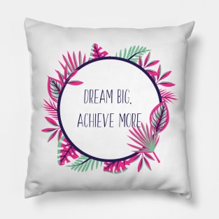 Motivation Dream Big Achieve More Pillow