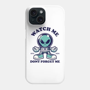 Watch me dont forget me Phone Case