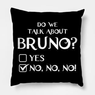 We don't talk about Bruno do we? Encanto (White) Pillow