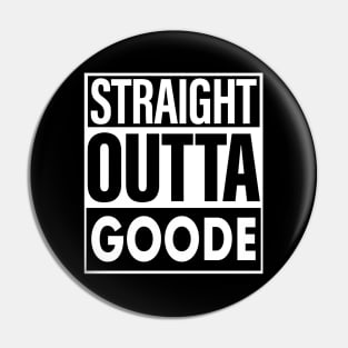 Goode Name Straight Outta Goode Pin