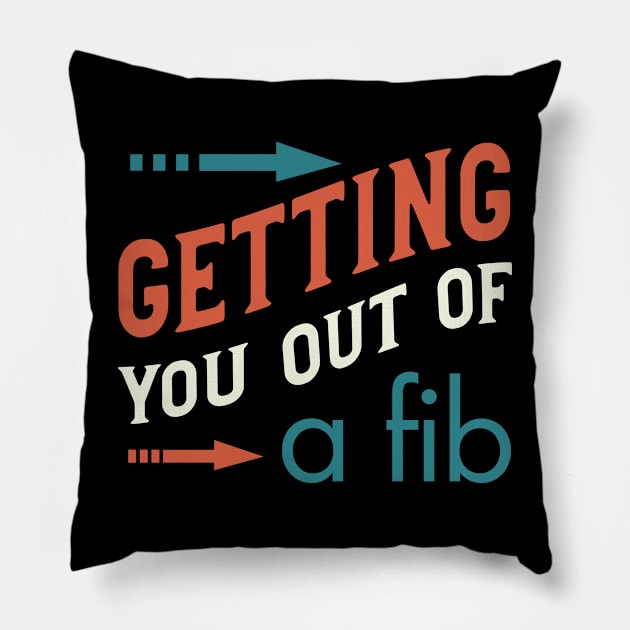 Getting You Out of a Fib Pillow by whyitsme