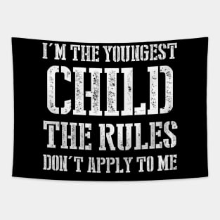 I'm The Youngest Child The Rules Don't Apply To Me Tapestry