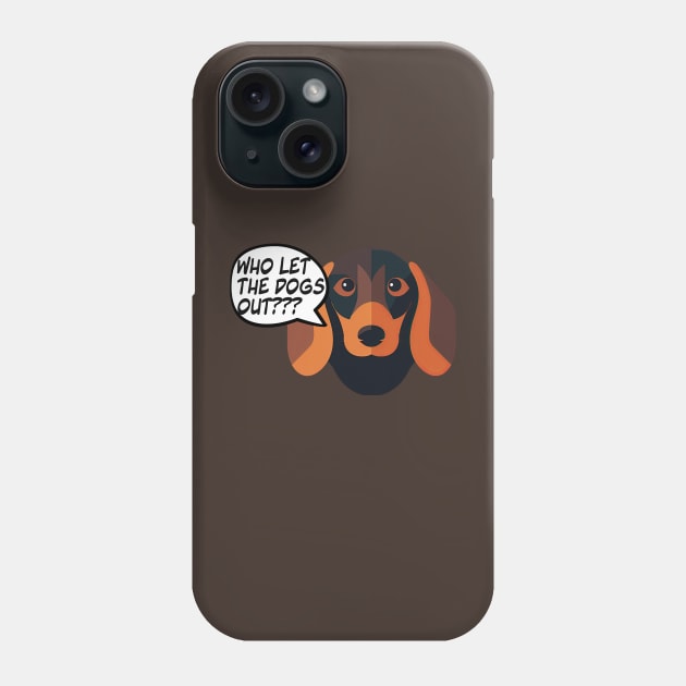 Who let the dogs out? Phone Case by Testes123