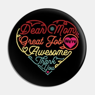 Dear Mom Great Job We‘re Awesome Mother's Day Pin