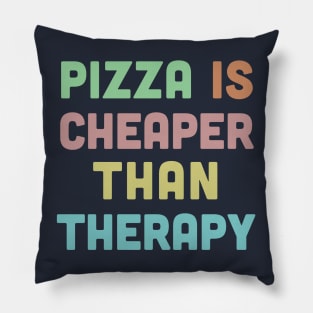 Pizza Is Cheaper Than Therapy - Humorous Typography Design Pillow