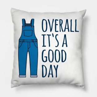 Overall It's A Good Day Pillow