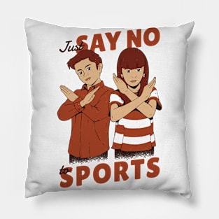 Just say no to sports Pillow