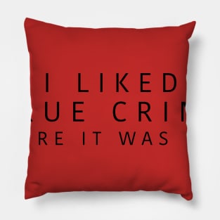 i liked true crime before it was cool Pillow