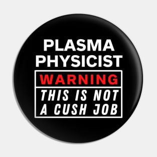 plasma physicist Warning this is not a cush job Pin