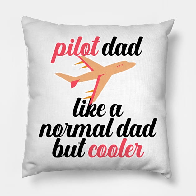 Pilot Dad Like A Normal Dad But Cooler Pillow by nextneveldesign