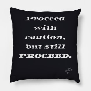 Proceed with Caution Pillow