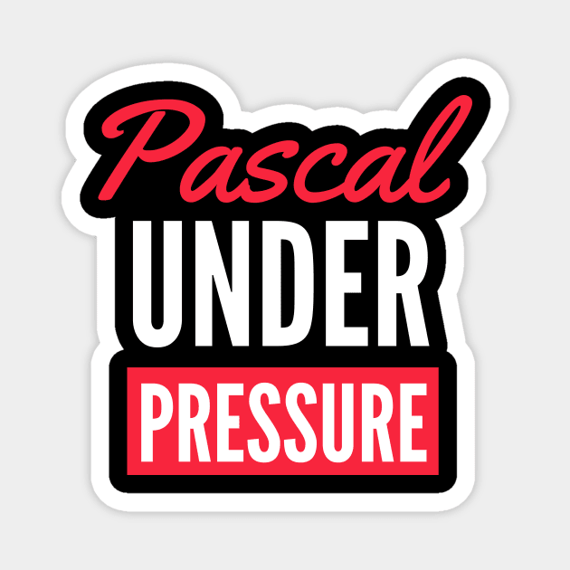 Pascal under pressure science funny Magnet by Science Puns