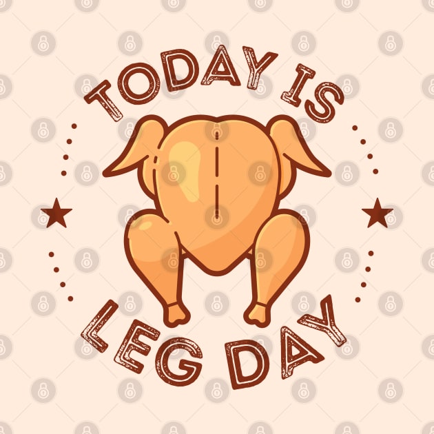 Today Is Leg Day happy thanksgiving by DragonTees