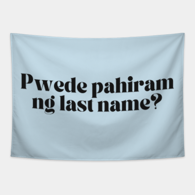 Tagalog Pinoy Joke Humor Pwede pahiram ng last name? Tagalog Pinoy