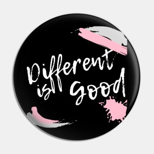 Different is Good Pin