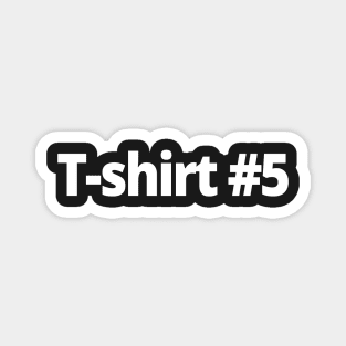 T-shirt #5 Magnet