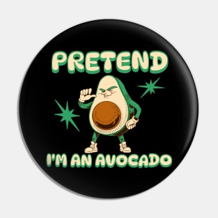 Pretend I'm an Avocado Pin