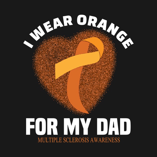 I wear Orange for my dad..Multiple Sclerosis awareness gift by DODG99