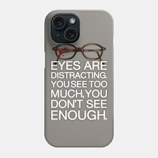 Eyes Are Distracting Phone Case