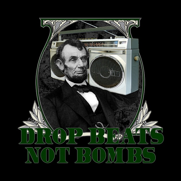 DROP BEATS NOT BOMBS by MilitaryGradeDesigns