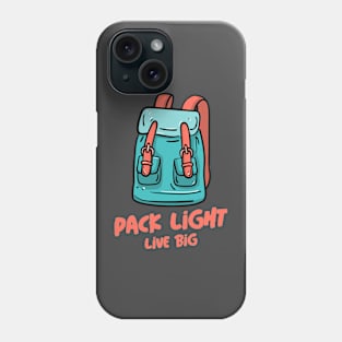 Pack Light Life Big Backpacking Phone Case