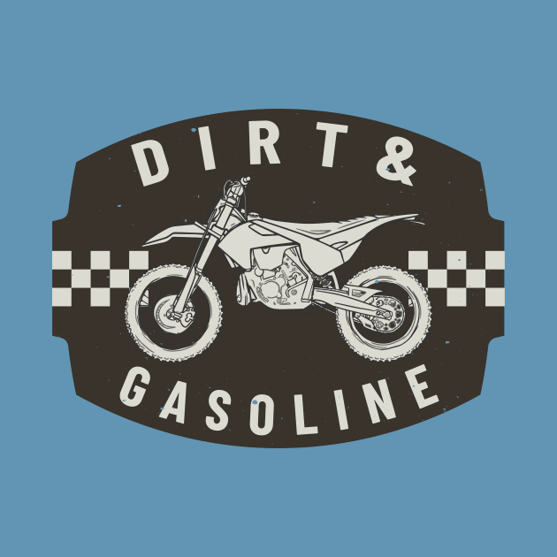 Dirt & Gasoline Cross Bike Motorsport by Foxxy Merch