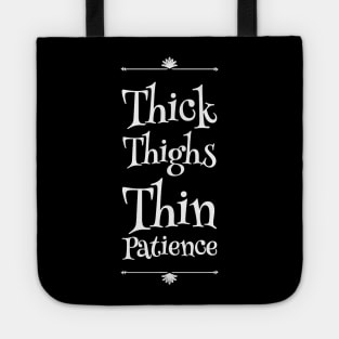 Thick Thighs thin patience Tote