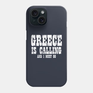 Greece is calling and i must go Phone Case