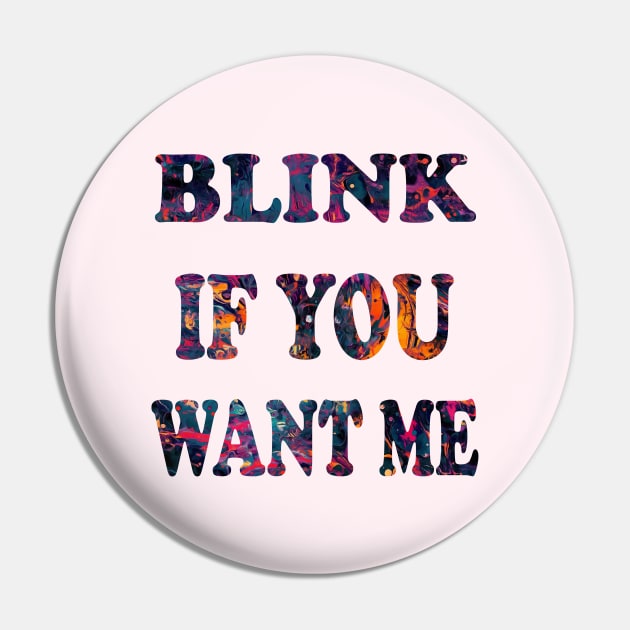 BLINK IF YOU WANT ME Pin by Elitawesome
