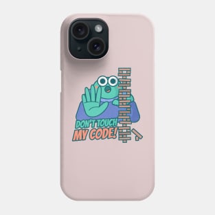 Don't touch my code Phone Case