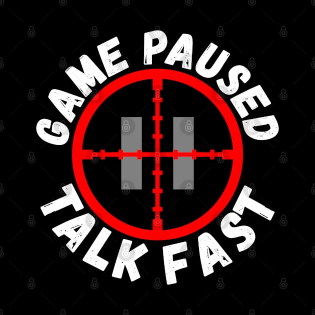 Game Paused Talk Fast by Ashley-Bee