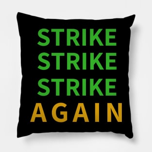 STRIKE STRIKE STRIKE AGAIN Pillow