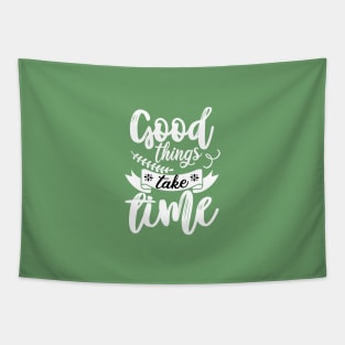 GOOD THINGS TAKE TIME Tapestry