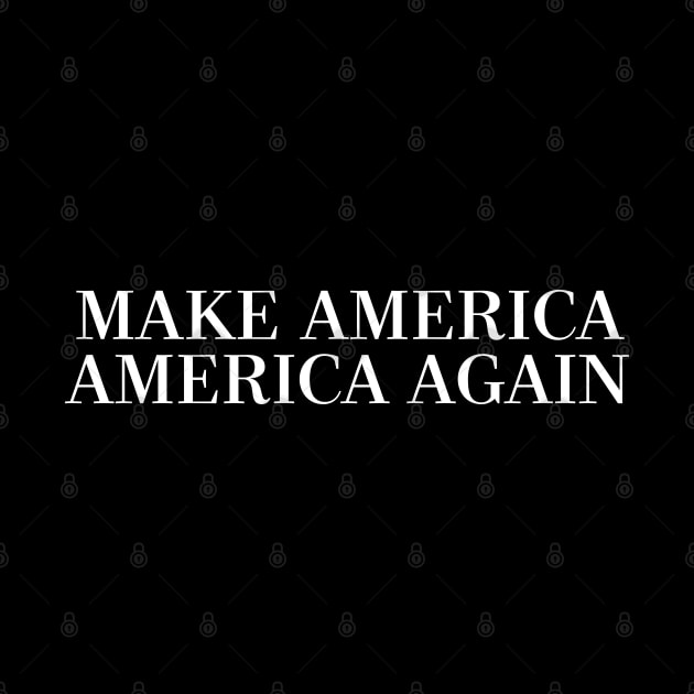 MAKE AMERICA AMERICA AGAIN by DankFutura