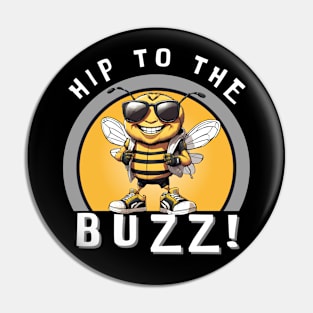 Hip To The Buzz! Pin