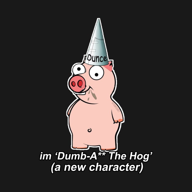 DumbA** the Hog by tonyzaret