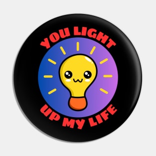 You Light Up My Life | Light Bulb Pun Pin