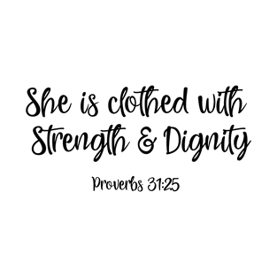 She is clothed with strength and dignity T-Shirt