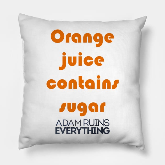 Orange Juice Contains Sugar Pillow by yayor