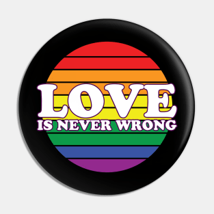 Love Is Never Wrong Pin