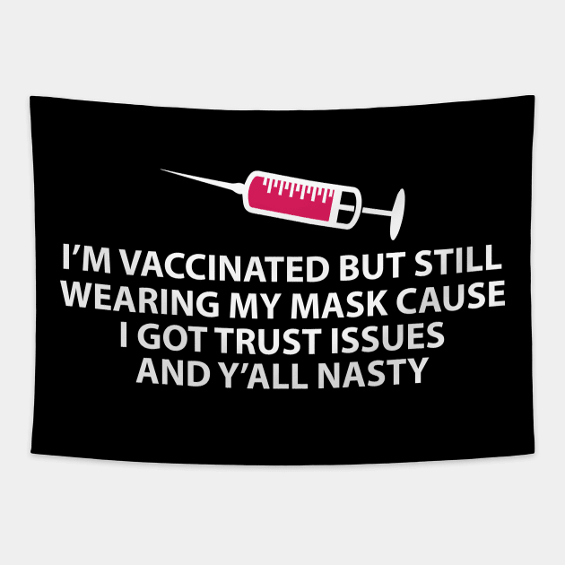 vaccinated but still wearing my mask Tapestry by FatTize