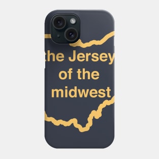 Ohio is the New Jersey of the Midwest Phone Case