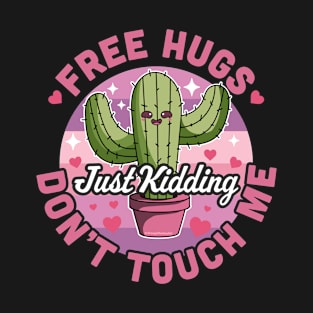 Free Hugs Just Kidding Don't Touch Me Cactus Valentines Day T-Shirt