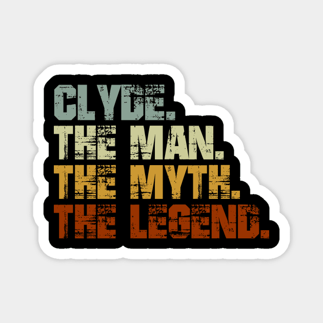 Clyde The Man The Myth The Legend Magnet by designbym