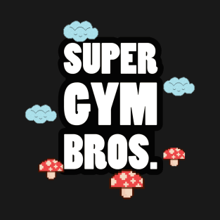 Super gym bros! T-Shirt