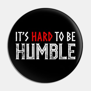 It's hard to Be Humble. Pin