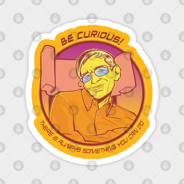 Be Curious - Stephen Hawking Quote Magnet by kgullholmen
